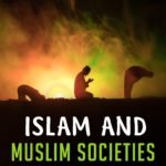 Islam and Muslim Societies