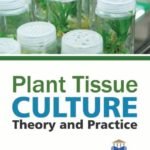 Plant Tissue Culture: Theory and Practice