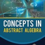 Concepts In Abstract Algebra