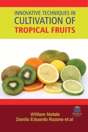 Innovative Techniques in Cultivation of Tropical Fruits