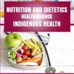 Nutrition and Dietetics  Health Science - Indigenous Health