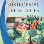 Tropical And Subtropical Vegetables Crops