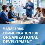 Managerial Communication For Organizational Development