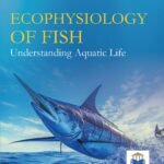 Ecophysiology of Fish: Understanding Aquatic Life